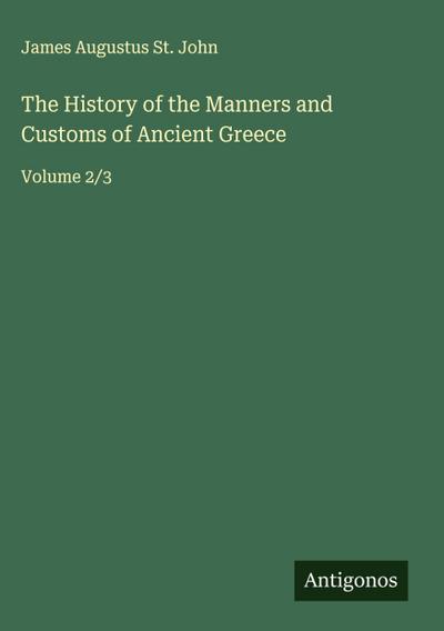 The History of the Manners and Customs of Ancient Greece