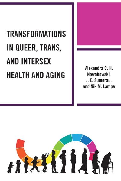 Transformations in Queer, Trans, and Intersex Health and Aging
