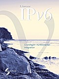 IPv6 Grundlagen - Funktionalität - Integration