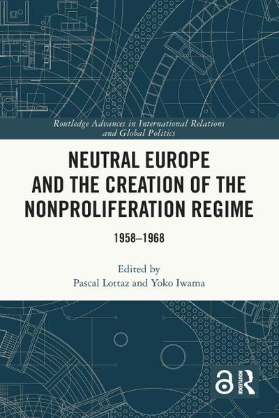Neutral Europe and the Creation of the Nonproliferation Regime