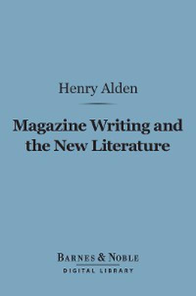 Magazine Writing and the New Literature (Barnes & Noble Digital Library)