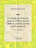 L’histoire de France depuis 1789 jusqu’en 1848 racontée à mes petits-enfants