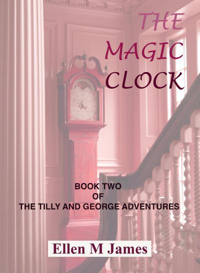 The Magic Clock (The Tilly and George Adventures, #2)