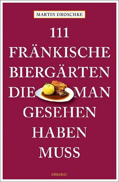 111 fränkische Biergärten, die man gesehen haben muss