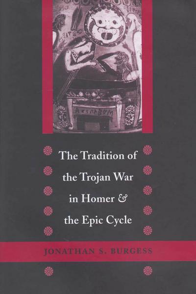 Tradition of the Trojan War in Homer and the Epic Cycle