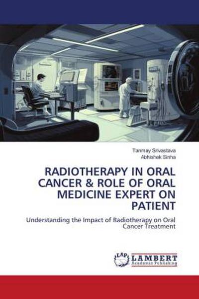 RADIOTHERAPY IN ORAL CANCER & ROLE OF ORAL MEDICINE EXPERT ON PATIENT