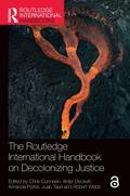 The Routledge International Handbook on Decolonizing Justice