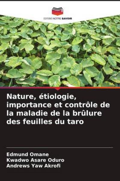 Nature, étiologie, importance et contrôle de la maladie de la brûlure des feuilles du taro
