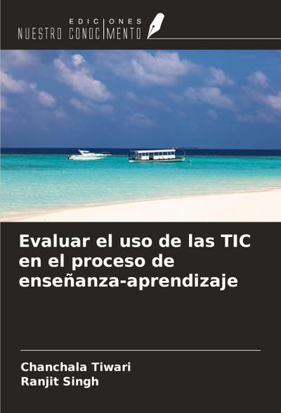 Evaluar el uso de las TIC en el proceso de enseñanza-aprendizaje