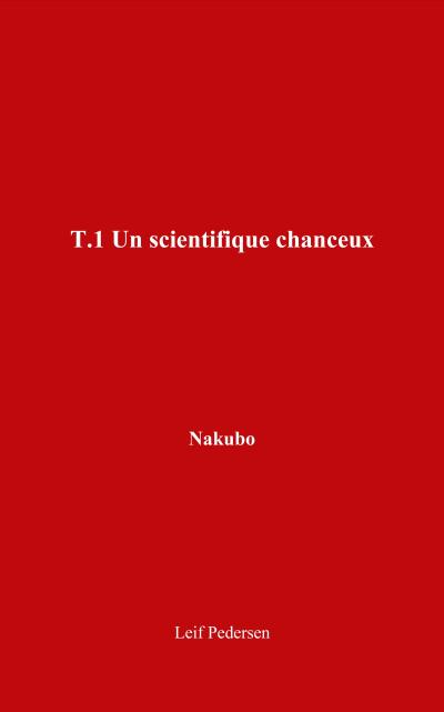 Un scientifique chanceux (Nakubo, #1)