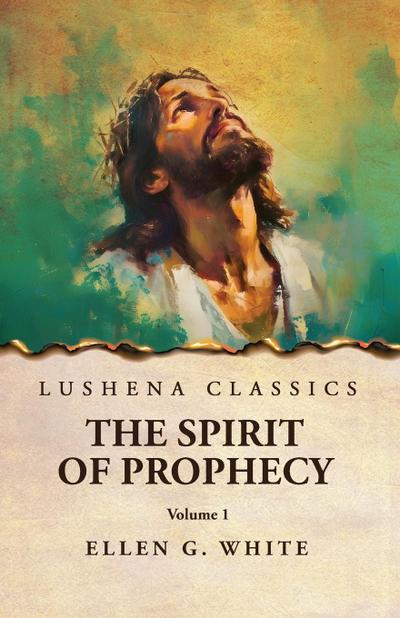 The Spirit of Prophecy Vol 1