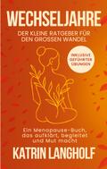 Wechseljahre: Der kleine Ratgeber für den großen Wandel