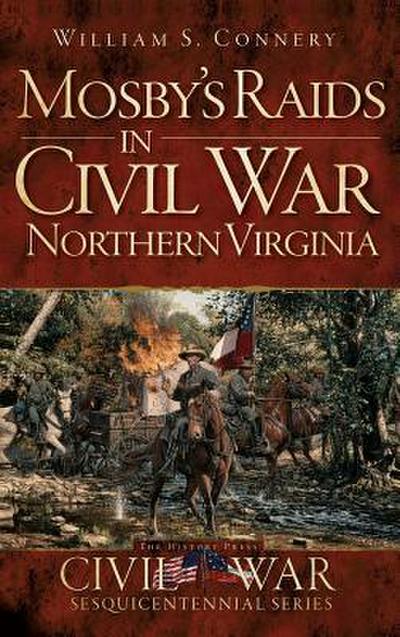 Mosby’s Raids in Civil War Northern Virginia