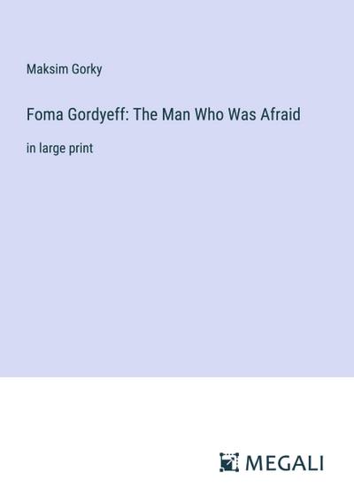 Foma Gordyeff: The Man Who Was Afraid