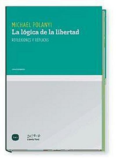 Polanyi, M: Lógica de la libertad : reflexiones y réplicas