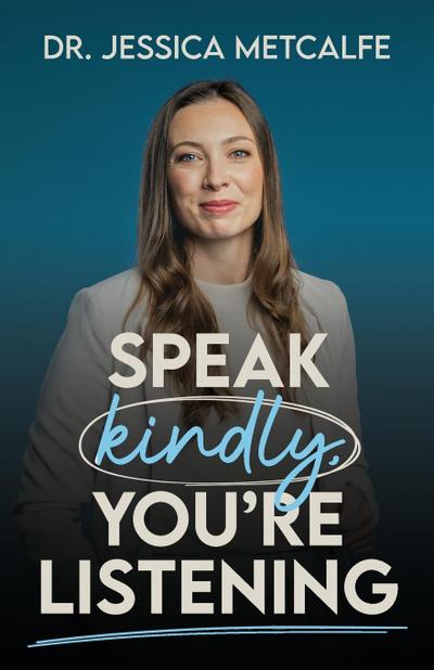 Speak Kindly, You’re Listening