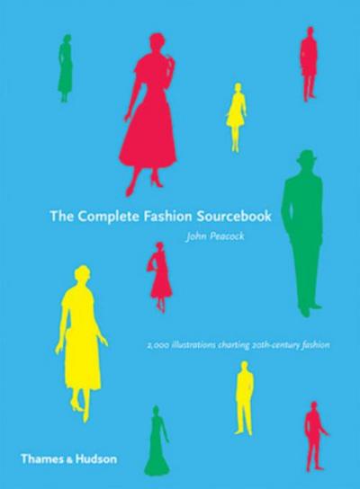 The Complete Fashion Sourcebook. John Peacock