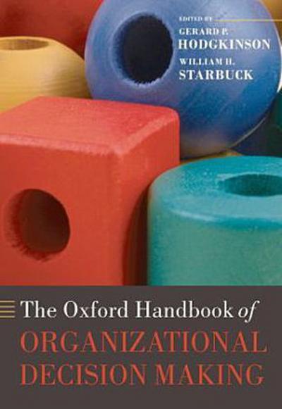 The Oxford Handbook of Organizational Decision Making