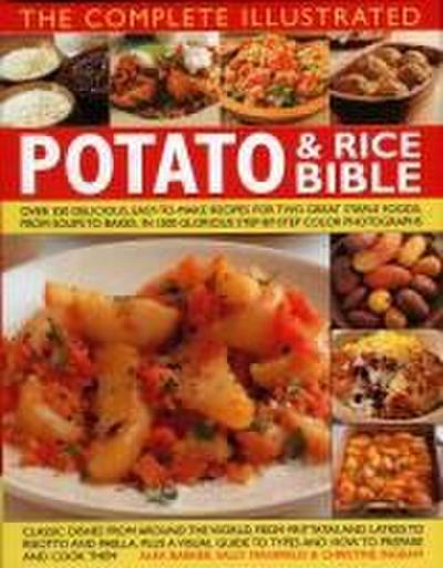 The Complete Illustrated Potato & Rice Bible: Over 350 Delicious, Easy-To-Make Recipes for Two Great Staple Foods, from Soups to Bakes, in 1500 Glorio