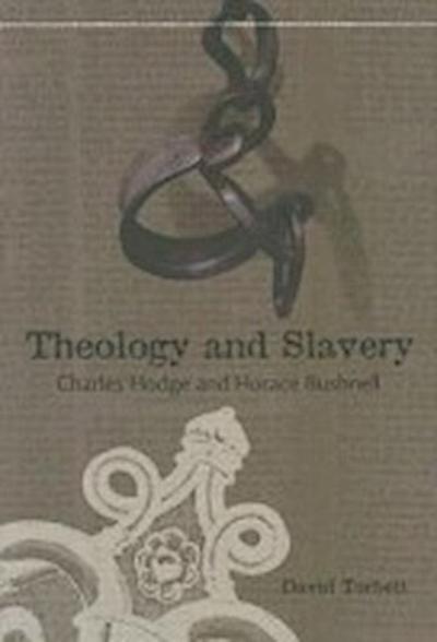 Theology And Slavery: Charles Hodge And Horace Bushnell (H7