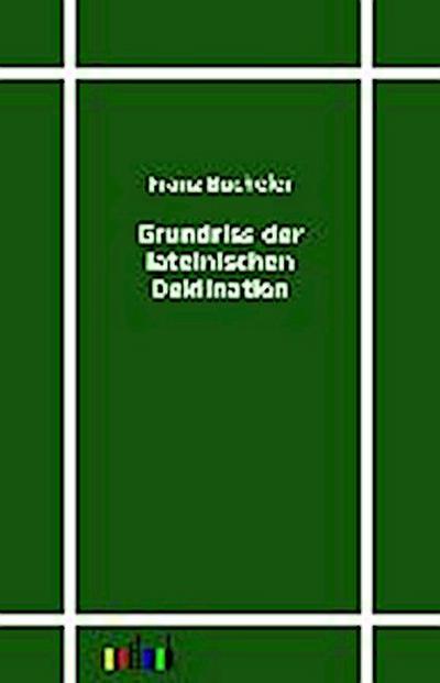 Grundriss der lateinischen Deklination