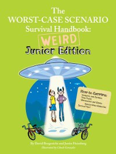 Worst-Case Scenario Survival Handbook: Weird Junior Edition