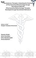 Revolutionary Therapies: Unleashing the Potential of Pharmaceutical Biotechnology through Recombinant Methods (Pharmaceutical Biotechnology: Therapies Developed through Recombinant Methods 2)