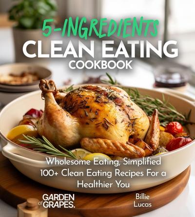 5-Ingredient Clean Eating Cookbook