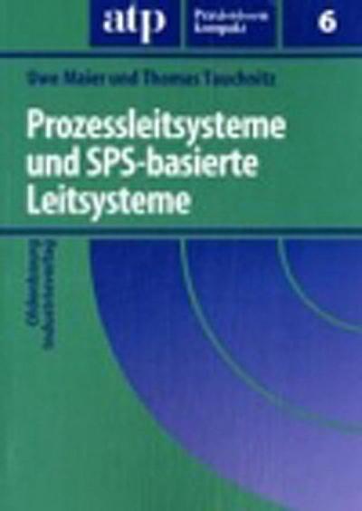 Prozessleitsysteme und SPS-basierte Leitsysteme (atp Praxiswissen kompakt)