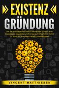 EXISTENZGRÜNDUNG: Wie Sie ein erfolgreiches Startu