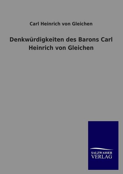 Denkwürdigkeiten des Barons Carl Heinrich von Gleichen