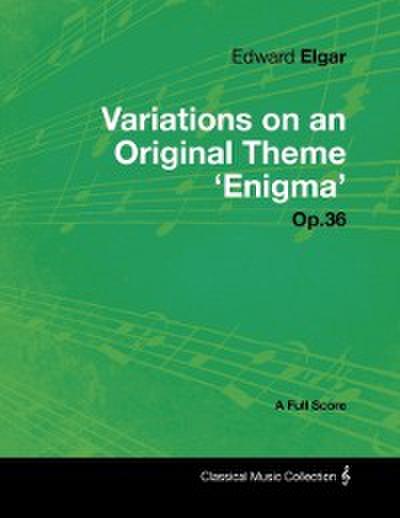 Edward Elgar - Variations on an Original Theme ’Enigma’ Op.36 - A Full Score