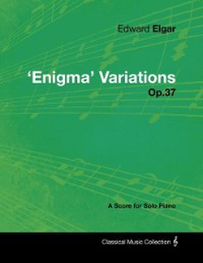 Edward Elgar - ’Enigma’ Variations - Op.37 - A Score for Solo Piano