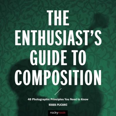 The Enthusiast’s Guide to Composition