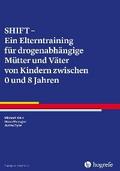 SHIFT - Ein Elterntraining für drogenabhängige Mütter und Väter von Kindern zwischen 0 und 8 Jahren