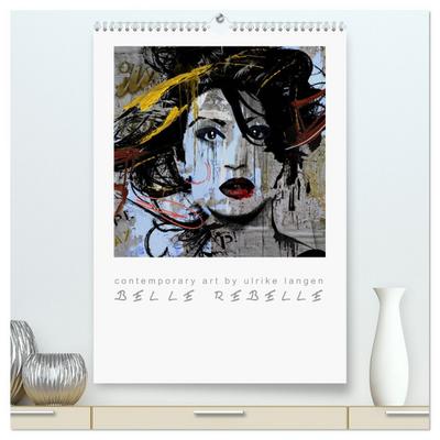 BELLE REBELLE (hochwertiger Premium Wandkalender 2024 DIN A2 hoch), Kunstdruck in Hochglanz
