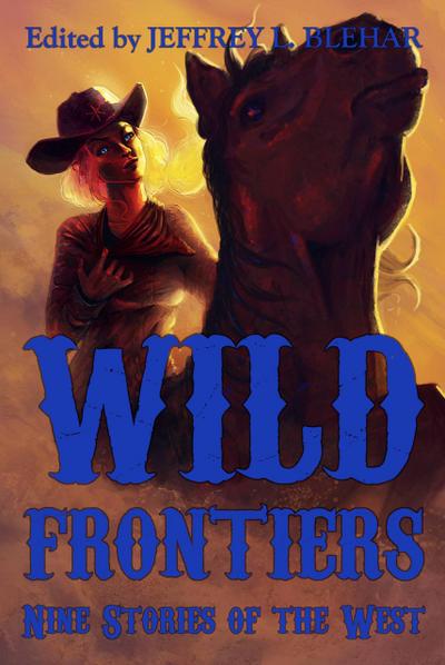 Wild Frontiers: Nine Stories of the West