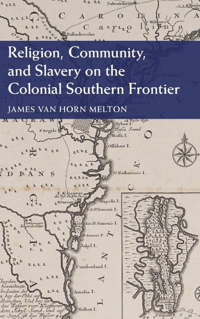 Religion, Community, and Slavery on the Colonial Southern Frontier