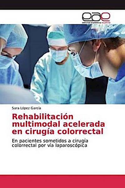 Rehabilitación multimodal acelerada en cirugía colorrectal