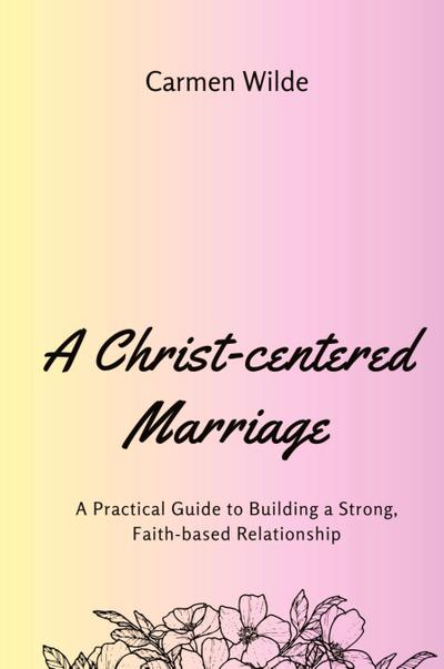 A Christ-centered Marriage (Large Print Edition)
