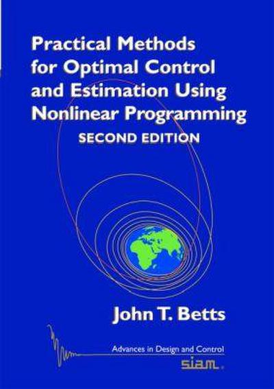 Practical Methods for Optimal Control and Estimation Using Nonlinear Programming
