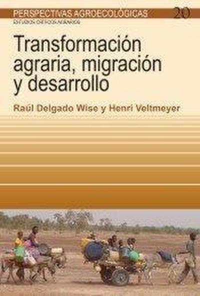 Transformación agraria, migración y desarrollo