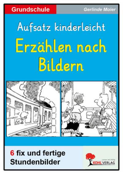 Aufsatz kinderleicht - Wir erzählen lustige Geschichten nach Bildern