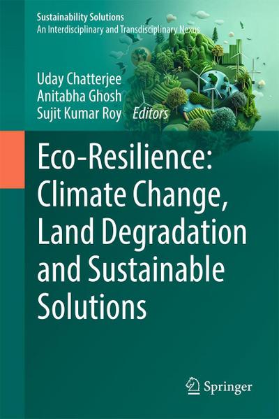 Eco-Resilience: Climate Change, Land Degradation and Sustainable Solutions