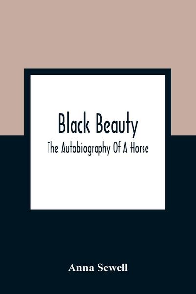 Black Beauty; The Autobiography Of A Horse