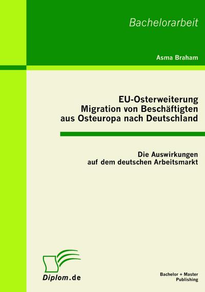 EU-Osterweiterung: Migration von Beschäftigten aus Osteuropa nach Deutschland