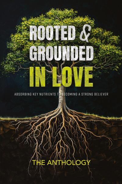 Rooted and Grounded in Love