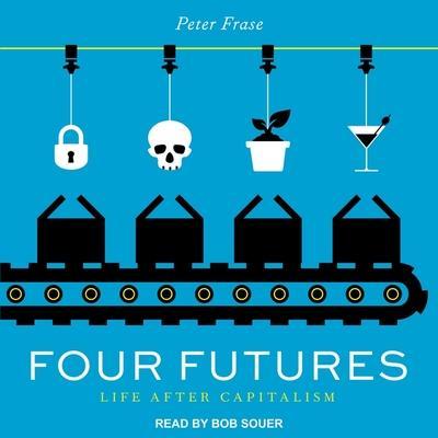 Four Futures Lib/E: Life After Capitalism