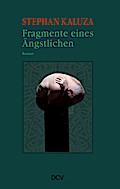 Stephan Kaluza - Fragmente eines Ängstlichen