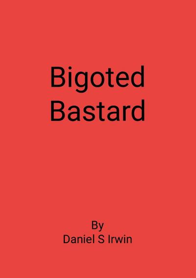 Bigoted Bastard